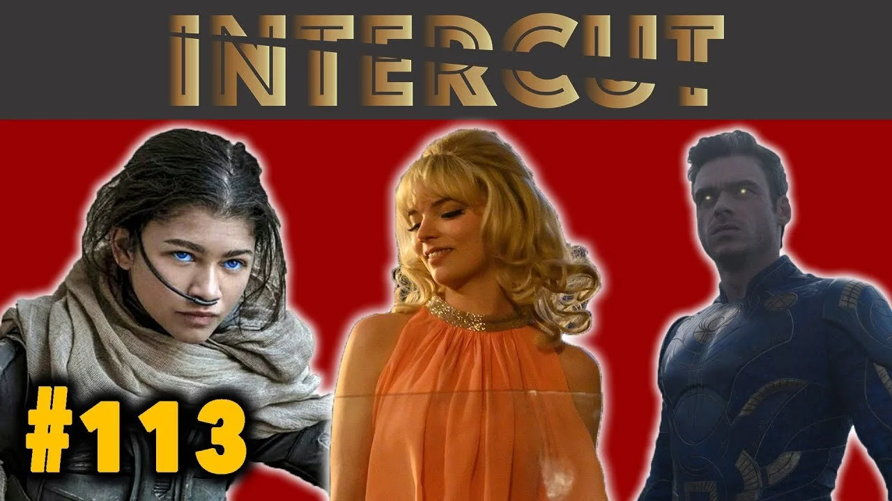 ETERNALS, DUNE IN IMAX &amp; THOUGHTS FROM CIFF #113