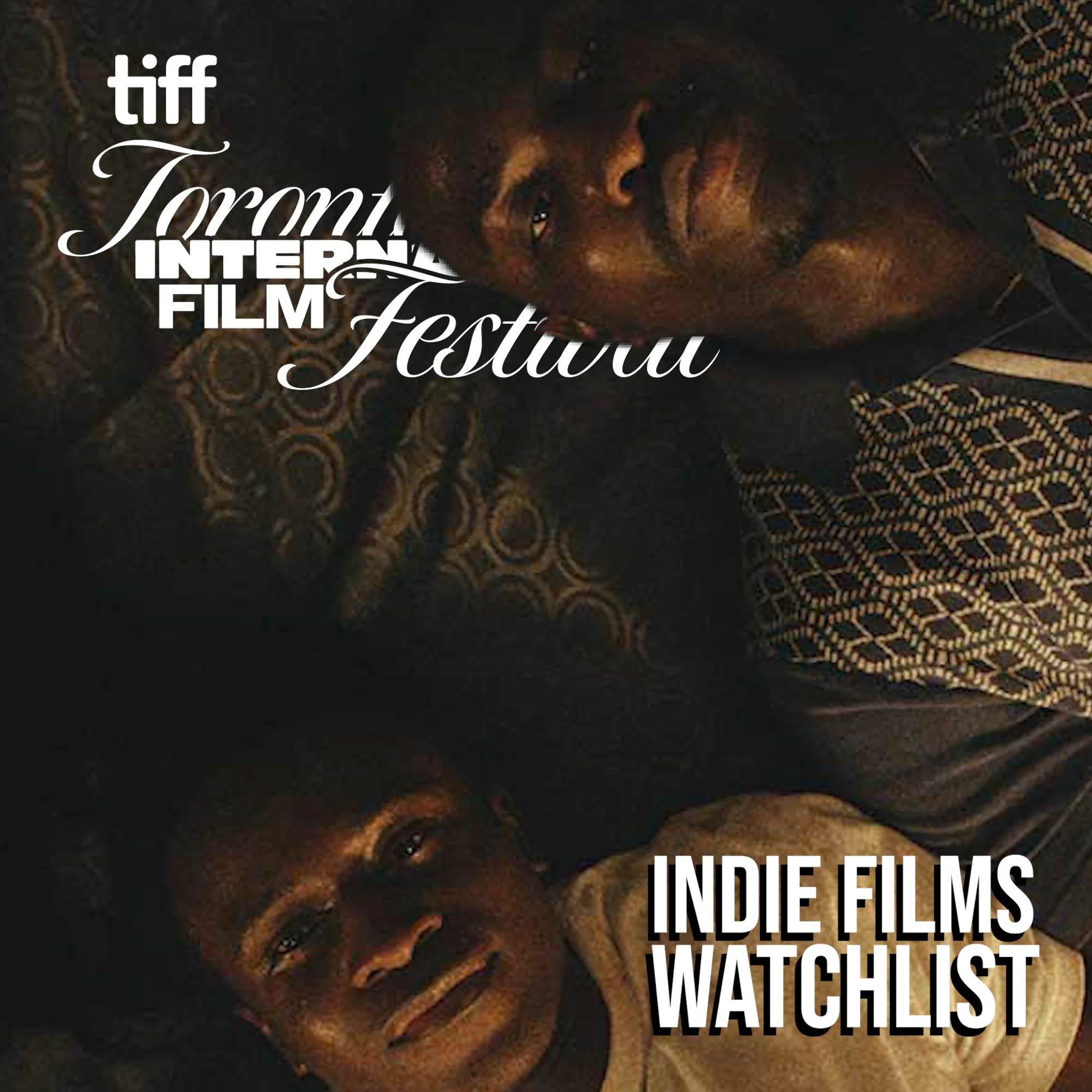 TIFF's Indie Film Watchlist