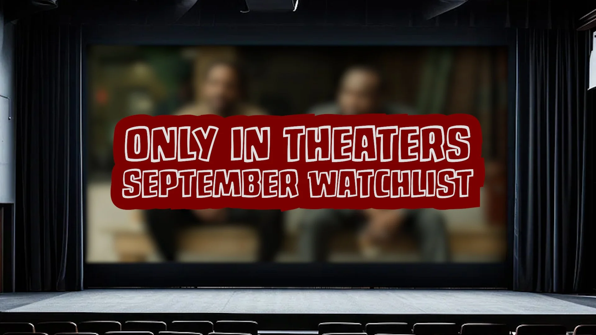 Only in Theaters September Watchlist 2025 wide0.jpg