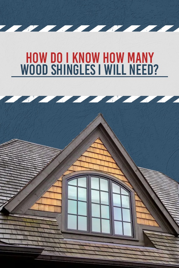 4-How-Do-I-Know-How-Many-Wood-Shingles-I-Will-Need.jpg