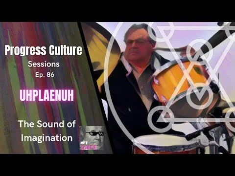 UhPlaeNuh - Progress Culture Sessions - Ep. 86