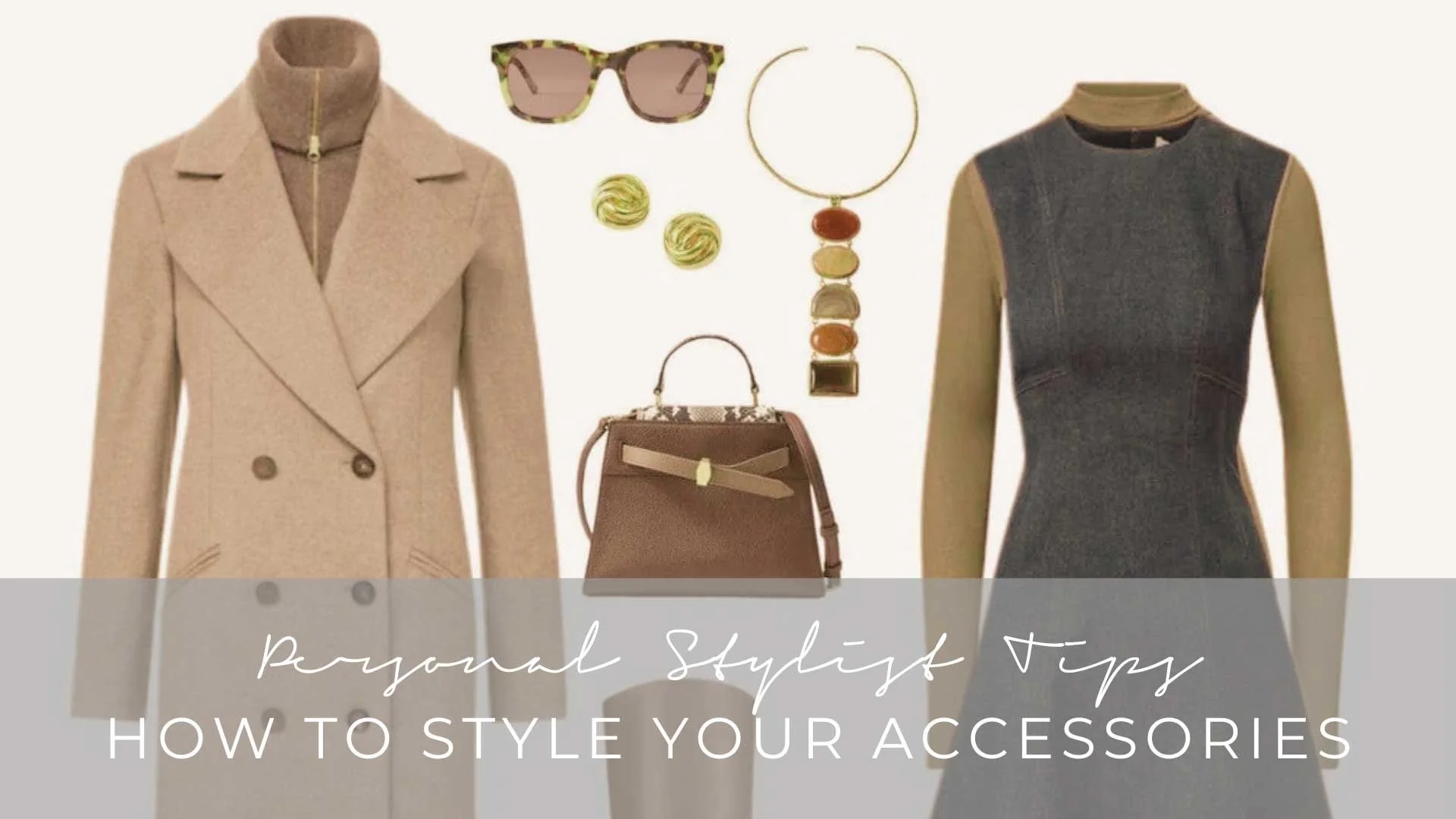 PERSONAL STYLIST TIPS: HOW TO STYLE YOUR ACCESSORIES