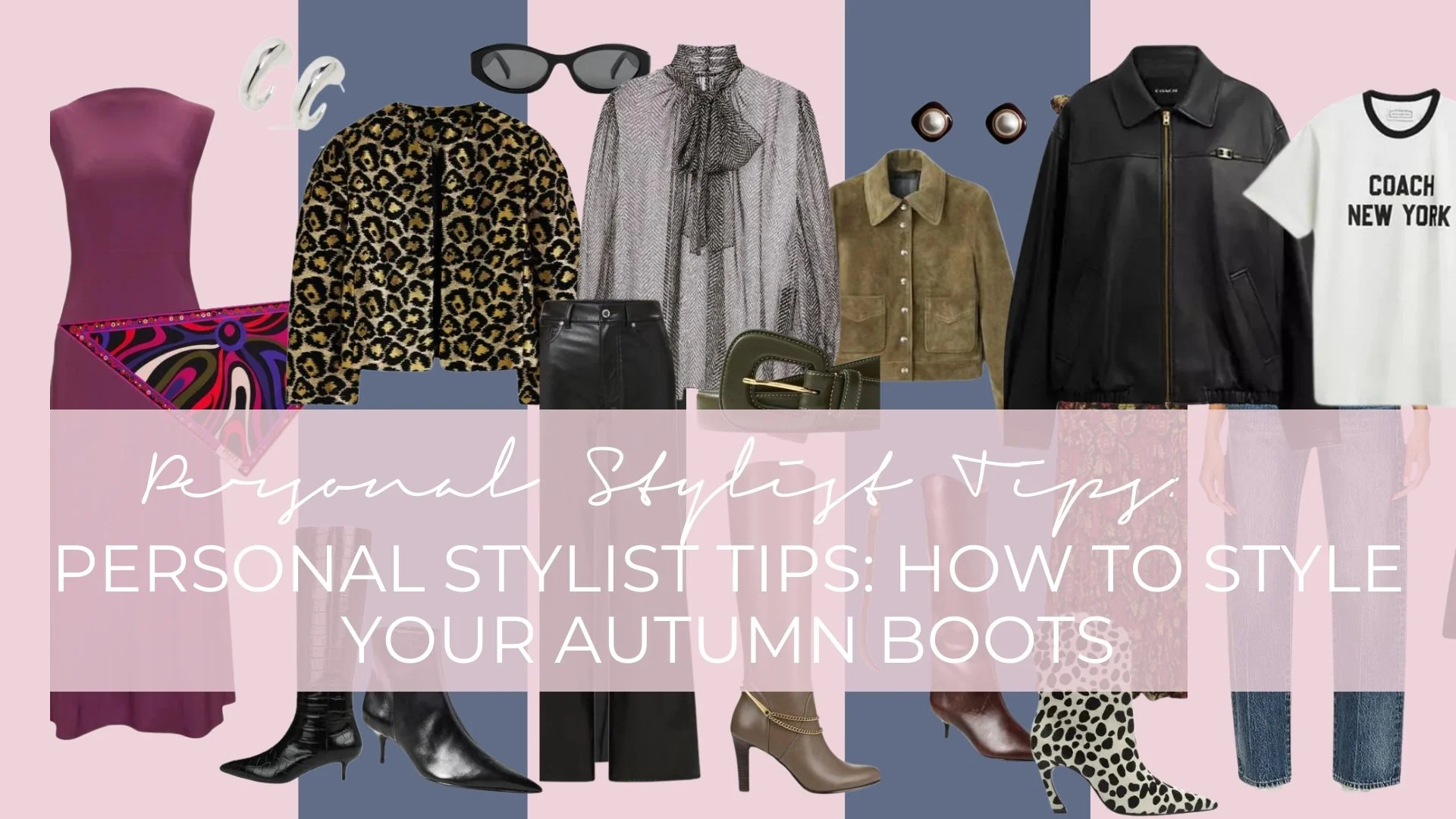 PERSONAL STYLIST TIPS: HOW TO STYLE YOUR AUTUMN BOOTS