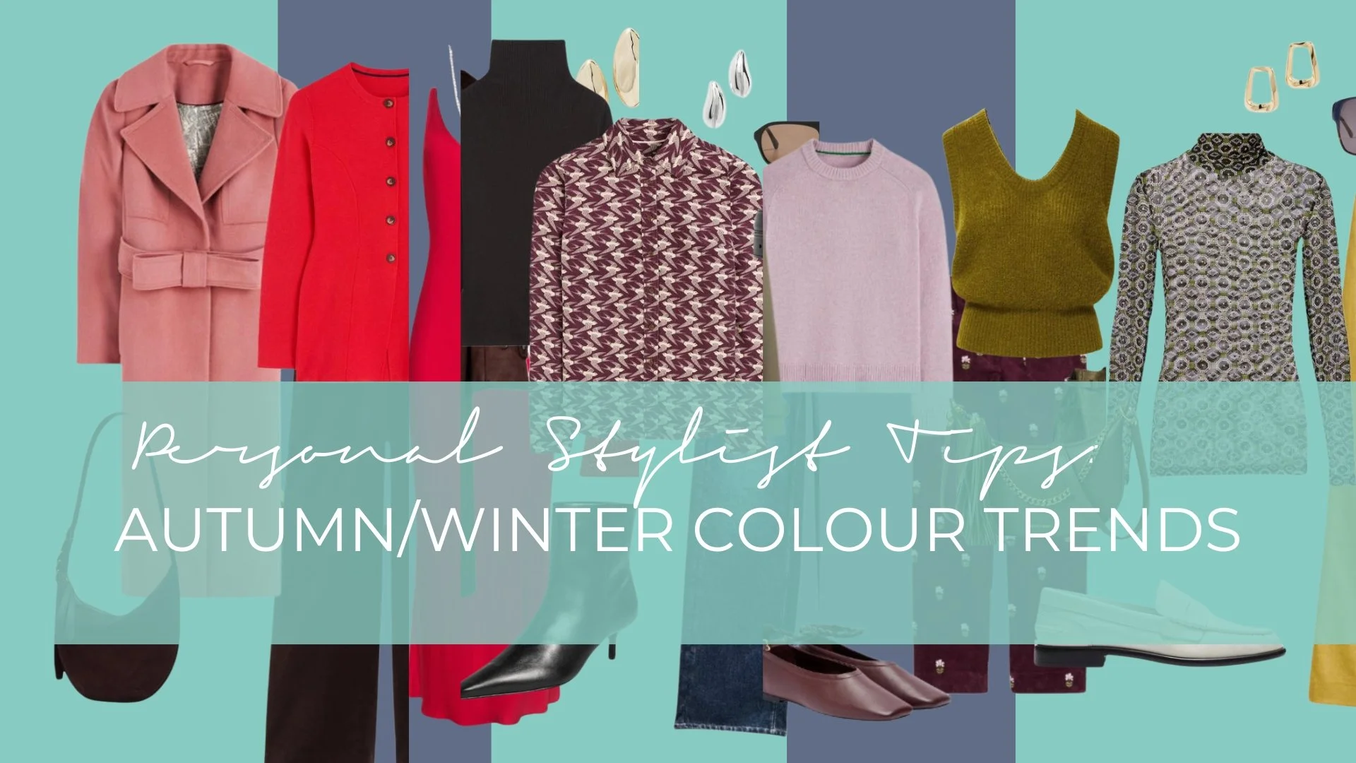 PERSONAL STYLIST TIPS: AUTUMN/WINTER COLOUR TRENDS YOU’LL LOVE THIS SEASON