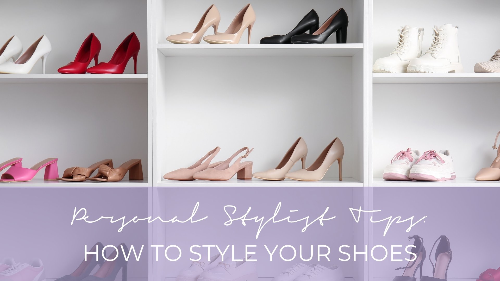 PERSONAL STYLIST TIPS: WHAT SHOES TO WEAR WITH EVERY OUTFIT: A STYLIST’S GUIDE FOR MODERN WOMEN