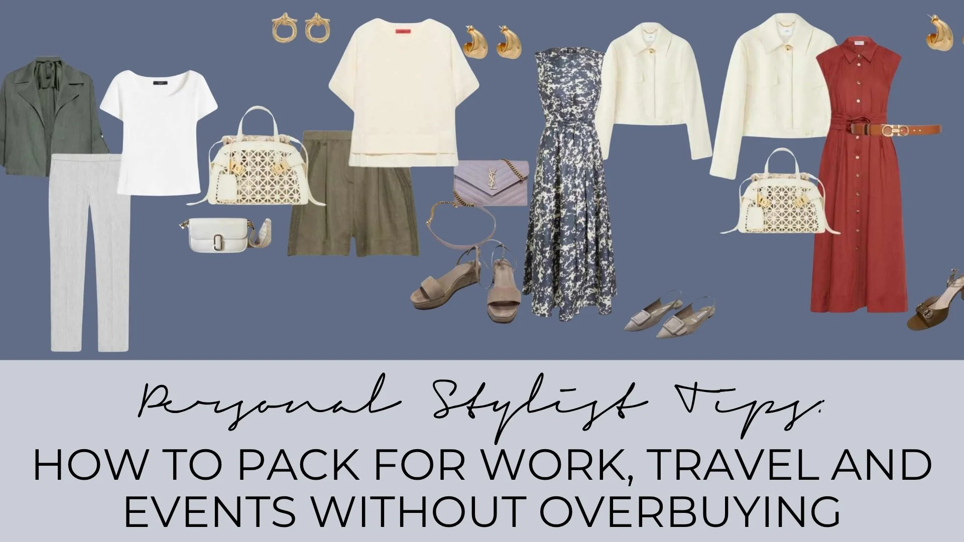 PERSONAL STYLIST TIPS: HOW TO PACK FOR WORK, TRAVEL AND EVENTS WITHOUT OVERBUYING