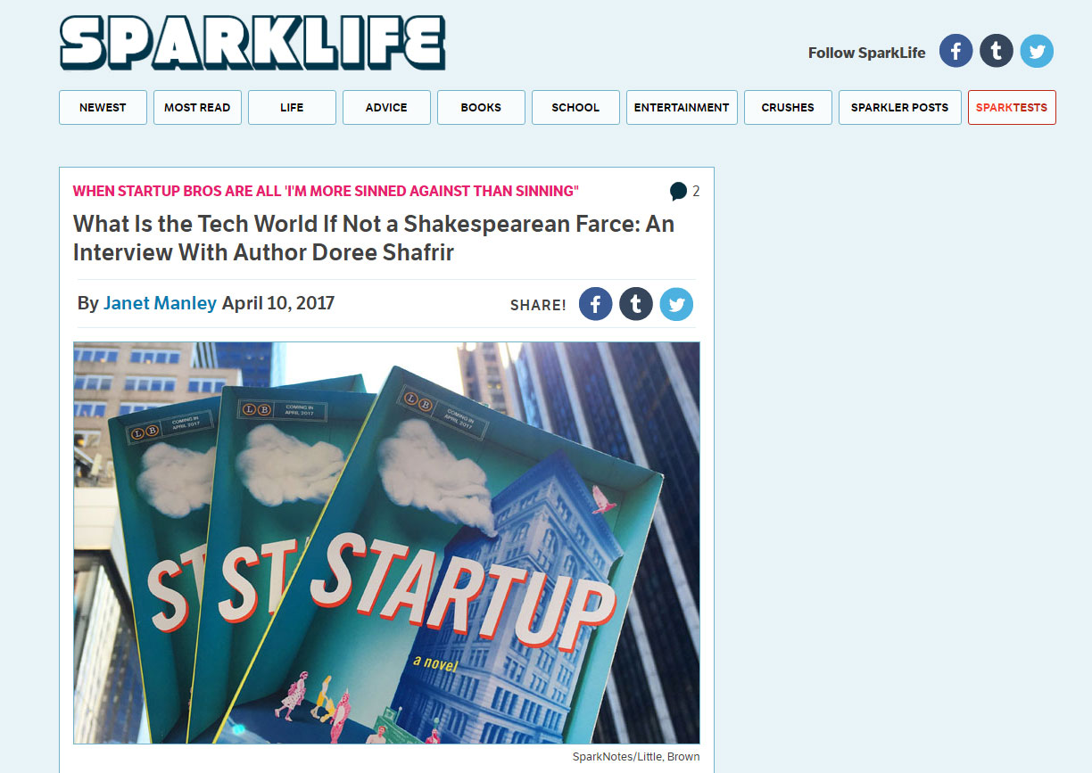 " Startup is a super fun book because it looks at the supposed golden age of tech and asks, 'Is Rome not a little bit on fire?'" - Sparknotes , April 2017