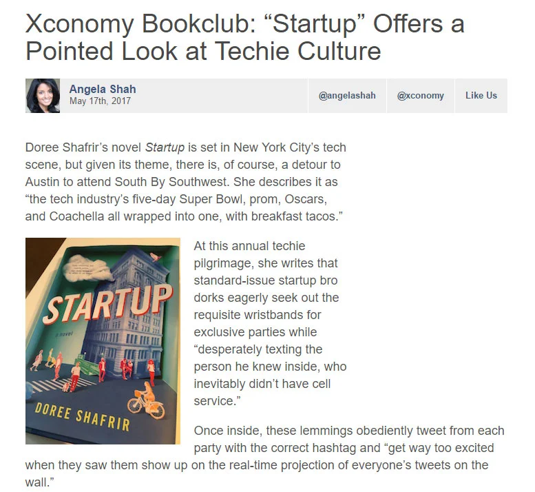" Startup is a pointed illustration of the tech world’s cults of personality, the outsized egos that believe something like a mindfulness app could change the world , and the seedy underbelly of all that workplace closeness: sexual harassment." - Xconomy , May 2017