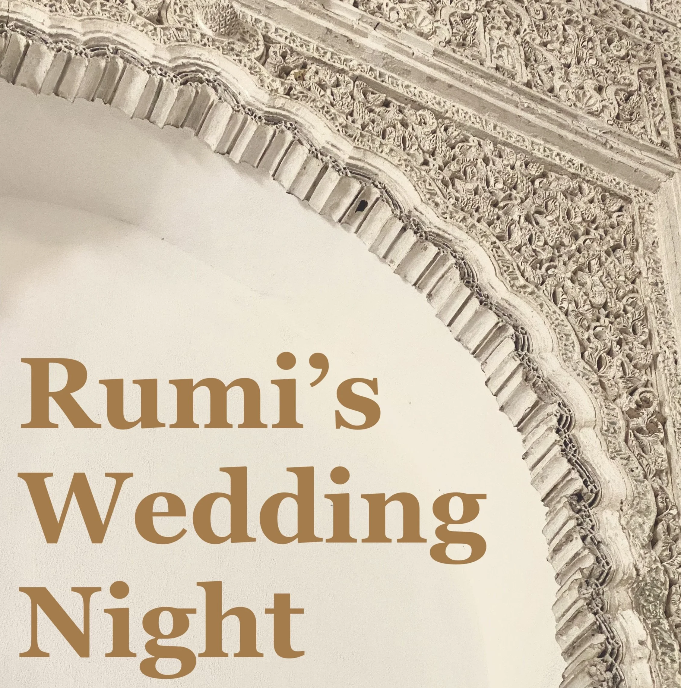 Honoring the Life of a Teacher - Rumi's Wedding Night