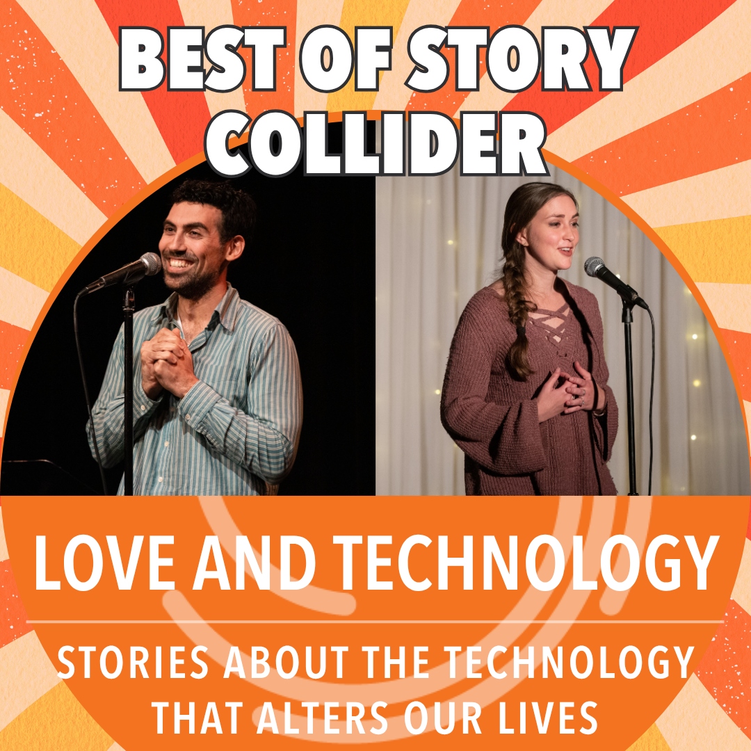 Best of Story Collider: Love and Technology