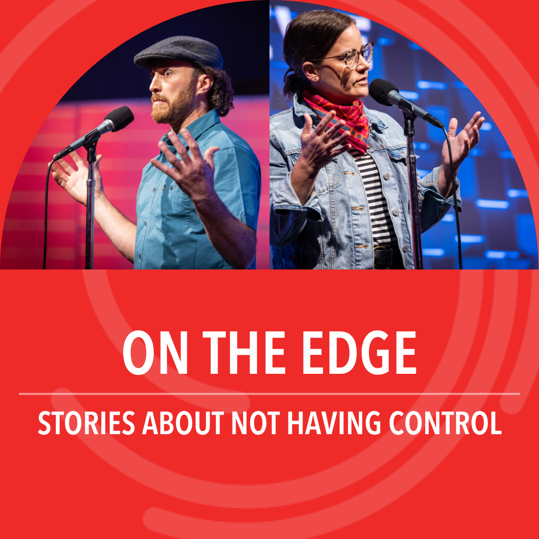 On the Edge: Stories about not having control