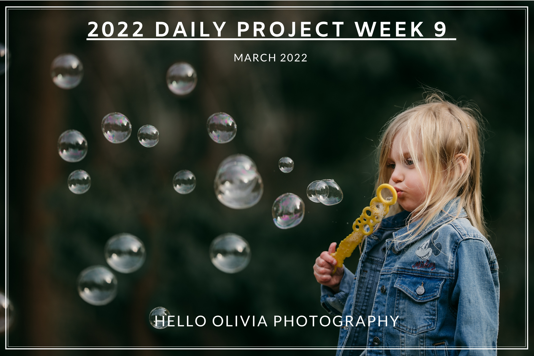 The 2022 Daily Project - Week 9 - Hello Olivia Photography