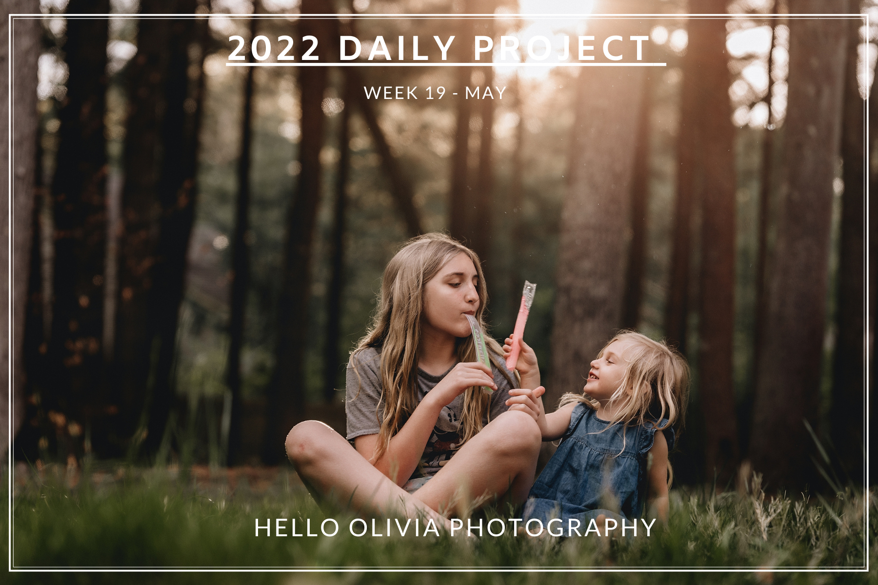 2022 Daily Project - Week 19 | Hello Olivia Photography