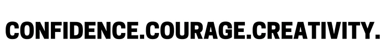CONFIDENCE.COURAGE.CREATIVITY..jpg