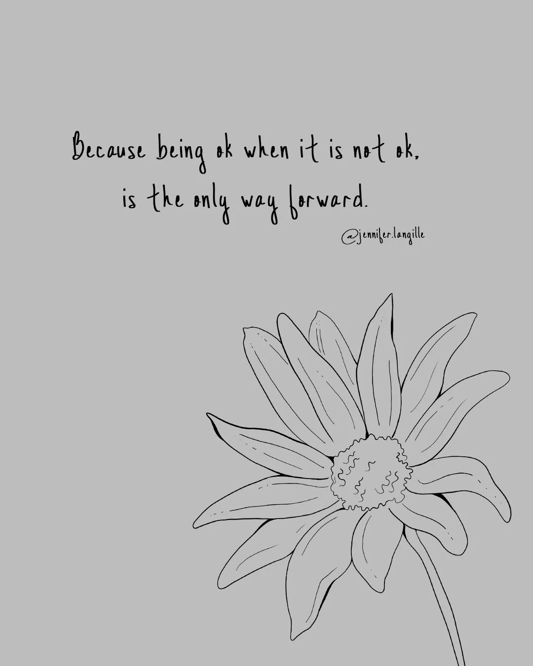 A motivational quote with a line drawing of a flower on a gray background.