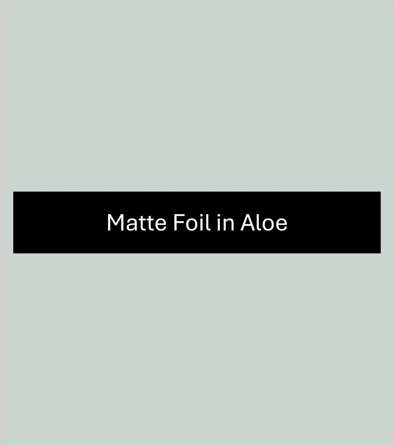 Aloe-MatteFoil.JPG