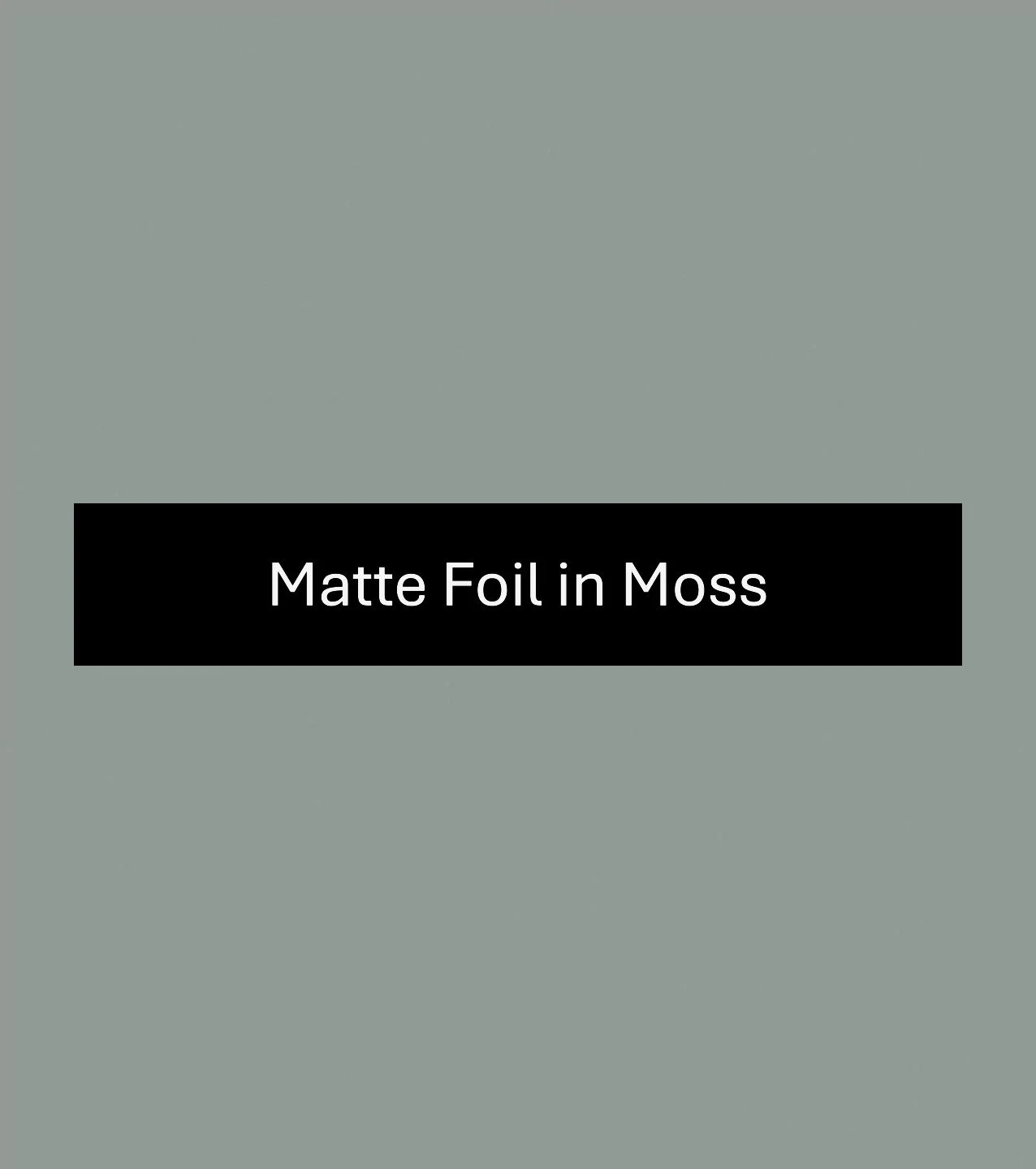 Moss-MatteFoil.JPG