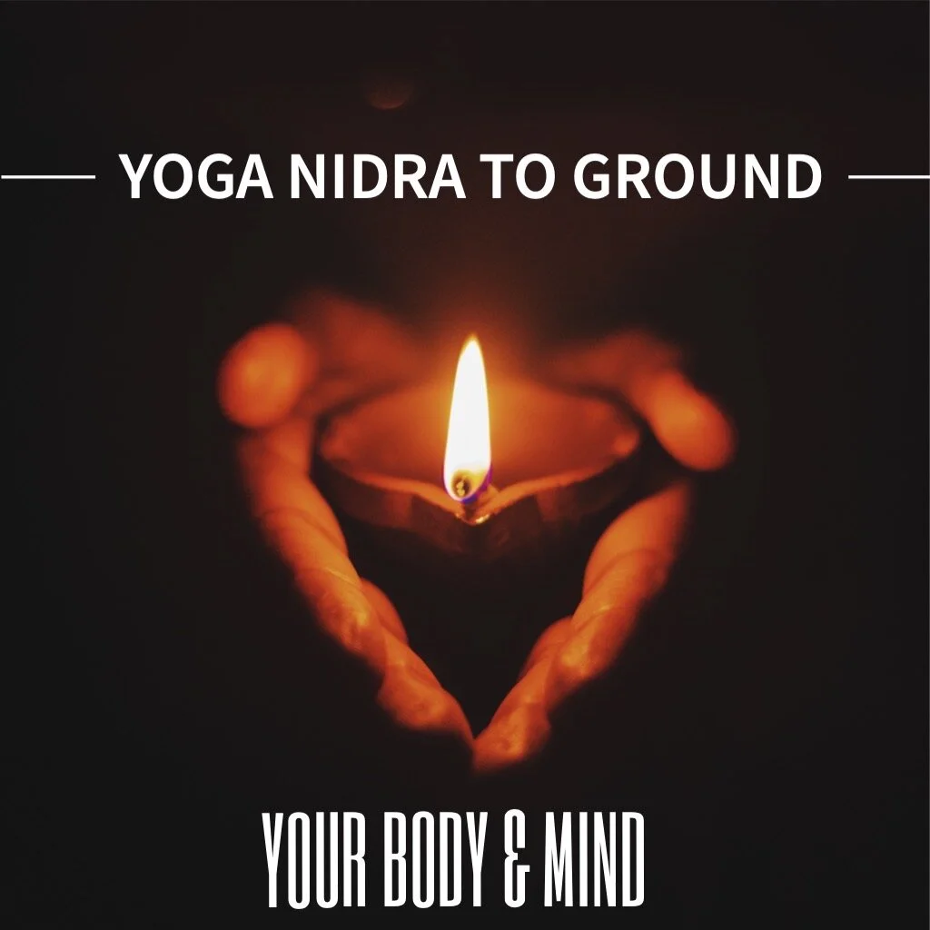 Downloadable 20 min. Yoga Nidra to Ground your Body & Mind