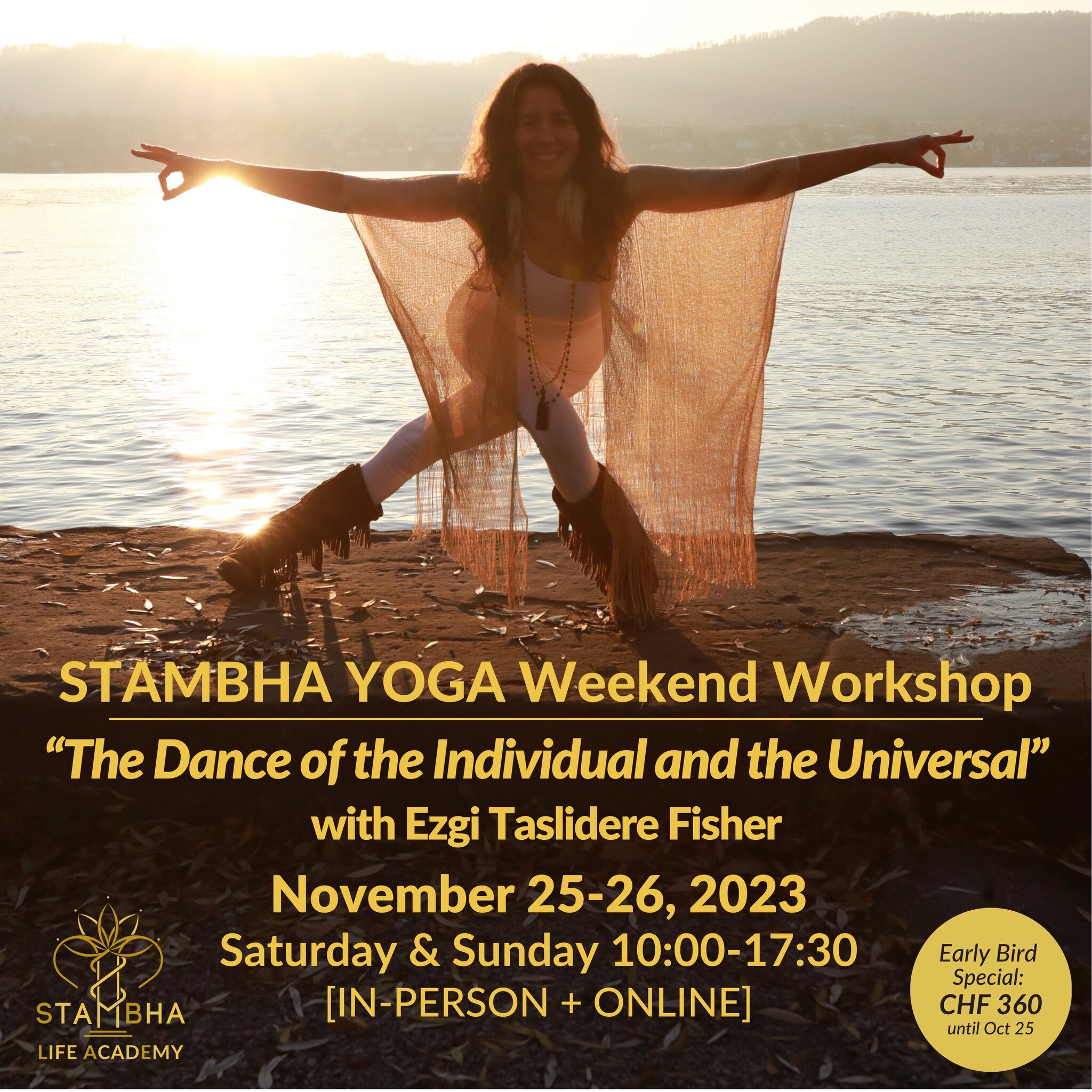 &ldquo;The Dance of the Individual and the Universal&rdquo;
A STAMBHA Yoga Weekend Workshop with Ezgi Taslidere Fisher
November 25-26, 2023
[IN-PERSON + ONLINE]
Saturday &amp; Sunday 10:00-17:30

Experience a transformative weekend workshop where we 