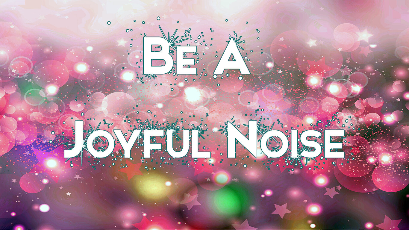 Be a Joyful Noise FRONT.jpg