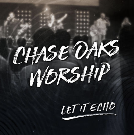 Chase Oaks Worship | Let It Echo