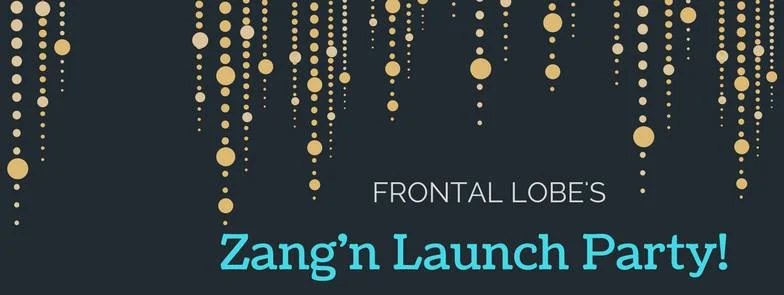Frontal Lobe's Zang'n Launch Party!