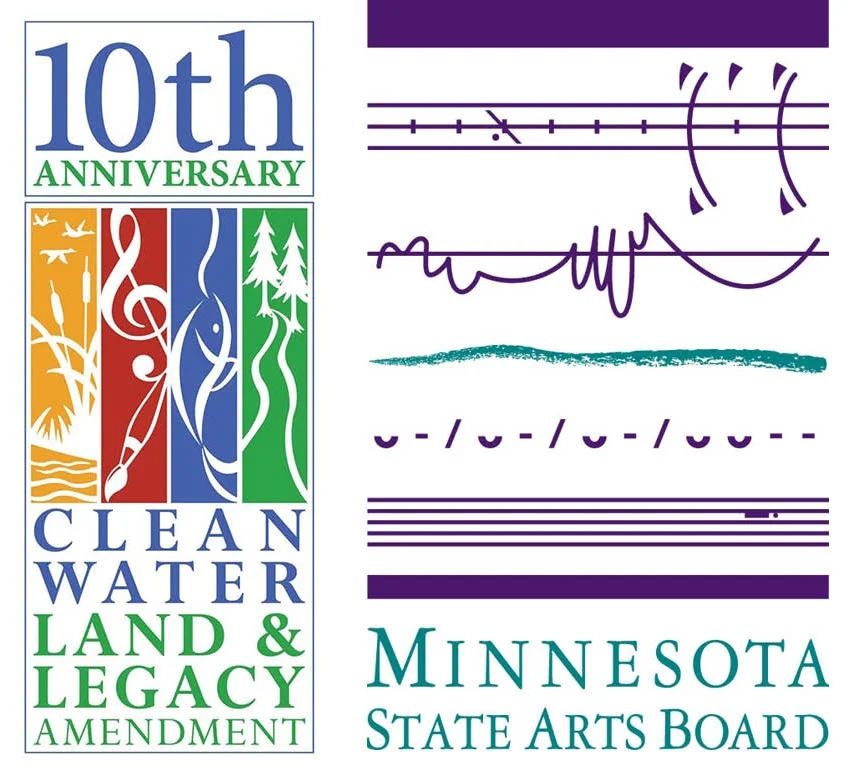 The voters of Minnesota through a grant from the Minnesota State Arts Board thanks to a legislative appropriation from the arts and cultural heritage fund.