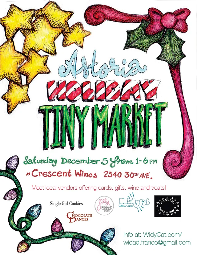 The Astoria Holiday Tiny Market is coming to Crescent Wines & Spirits in Astoria this Saturday 12/5 from 1-6 PM! This craft market has been curated with five local Queens-based vendors to be a one-stop-shop for holiday gifts and parties covering treats, cards, gifts and wines. The vendors: Chocolate Dances (dancers making artisanal chocolate) Silly Reggie (greeting card designer with funny cards) Single Girl Cookies (yummy chocolate chip cookies and tons of kindness) WidyCat (greeting cards, calendars and handmade gifts) Crescent Wines (great wine selection) These are some great Queens vendors – keep the local love going even after Small Business Saturday! Crescent Wines - 20-40 30th. Ave @ Crescent Street