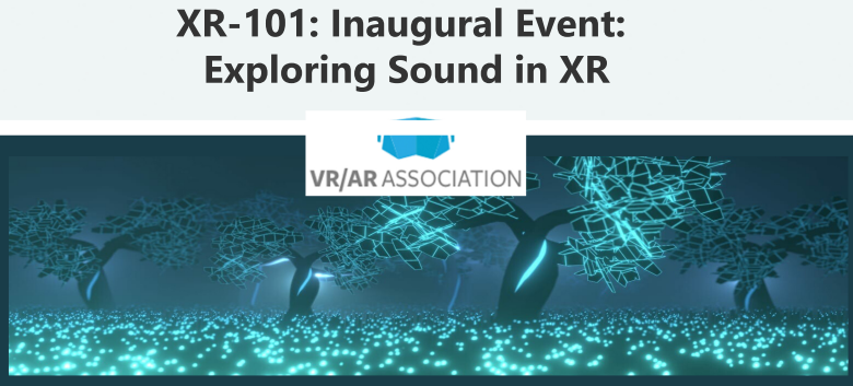 XR-101: Inaugural Event: Exploring Sound in XR (Virtual Event)