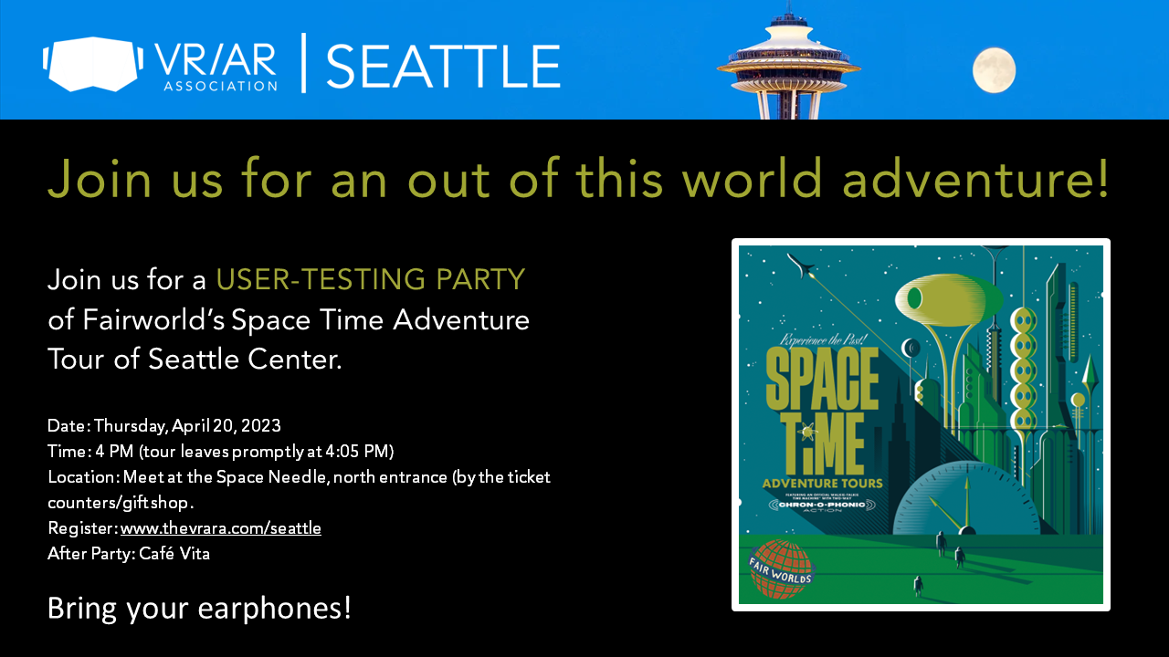 VRARA Seattle USER-TESTING PARTY of Fair World's Space-Time Adventure Tour of Seattle Center