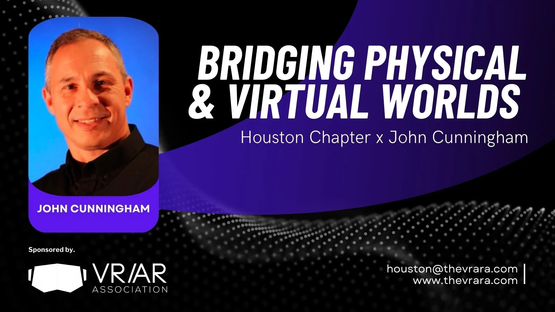 VRARA Houston Presents: Bridging Physical & Virtual Worlds with John Cunningham (Virtual Event)