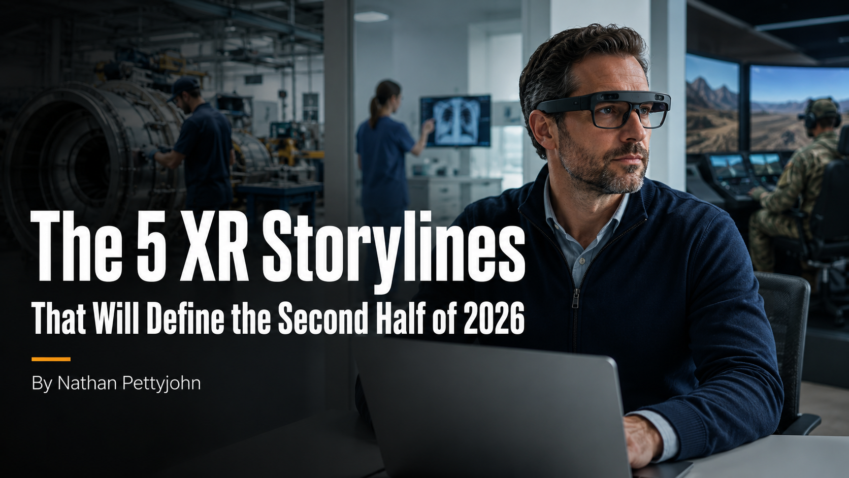 The 5 XR Storylines That Will Define the Second Half of 2026