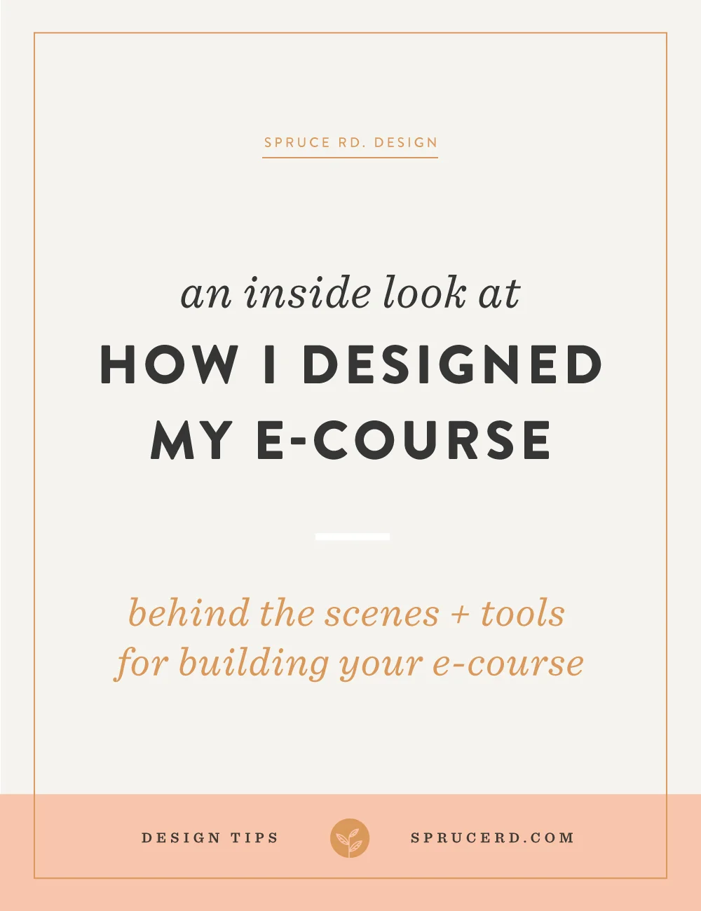 How I designed + created my e-course | Spruce Rd. Sharing the valuable resources and tools that I used to design my e-course. Everything from which platform to use, designing the logo and promoting the course.