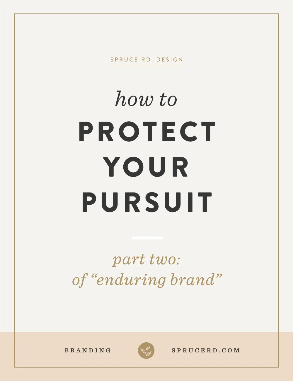 Protect your Pursuit | Spruce Rd. part 1 of the Enduring brand series. Niche your services, narrow your focus and create a long-term plan for your business