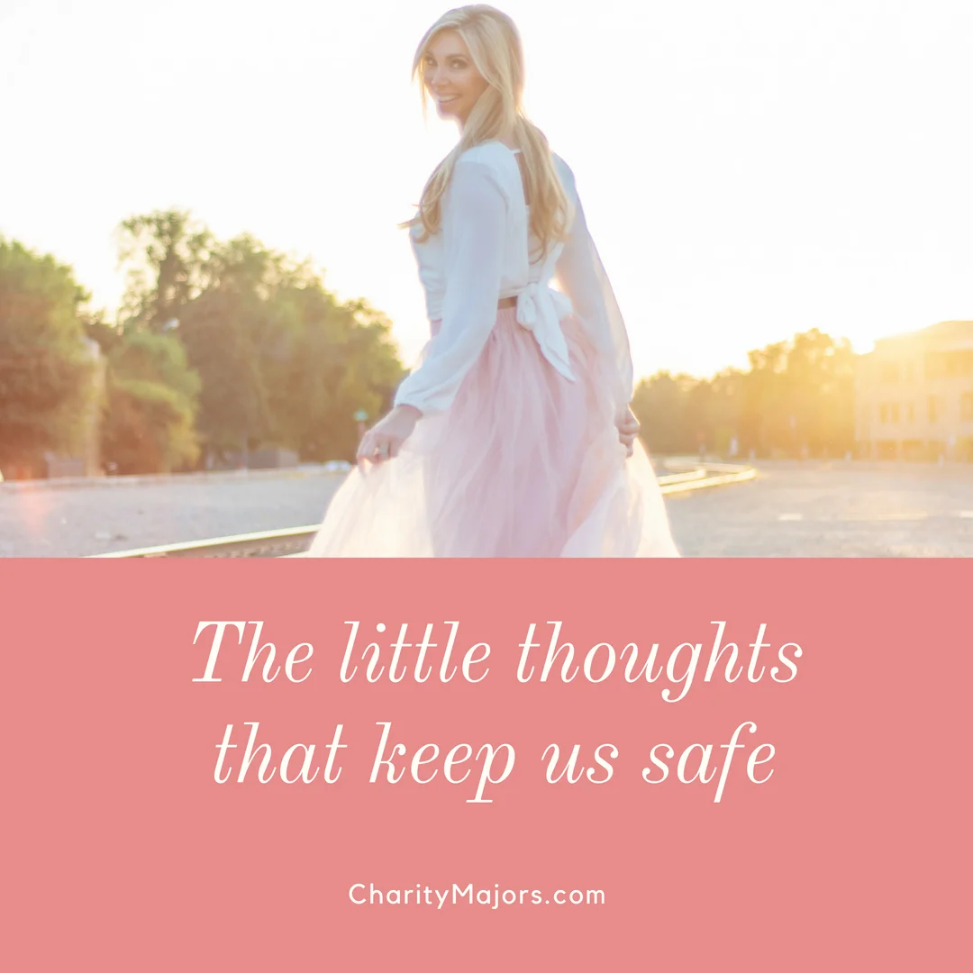 The Little Thoughts That Keep Us Safe...