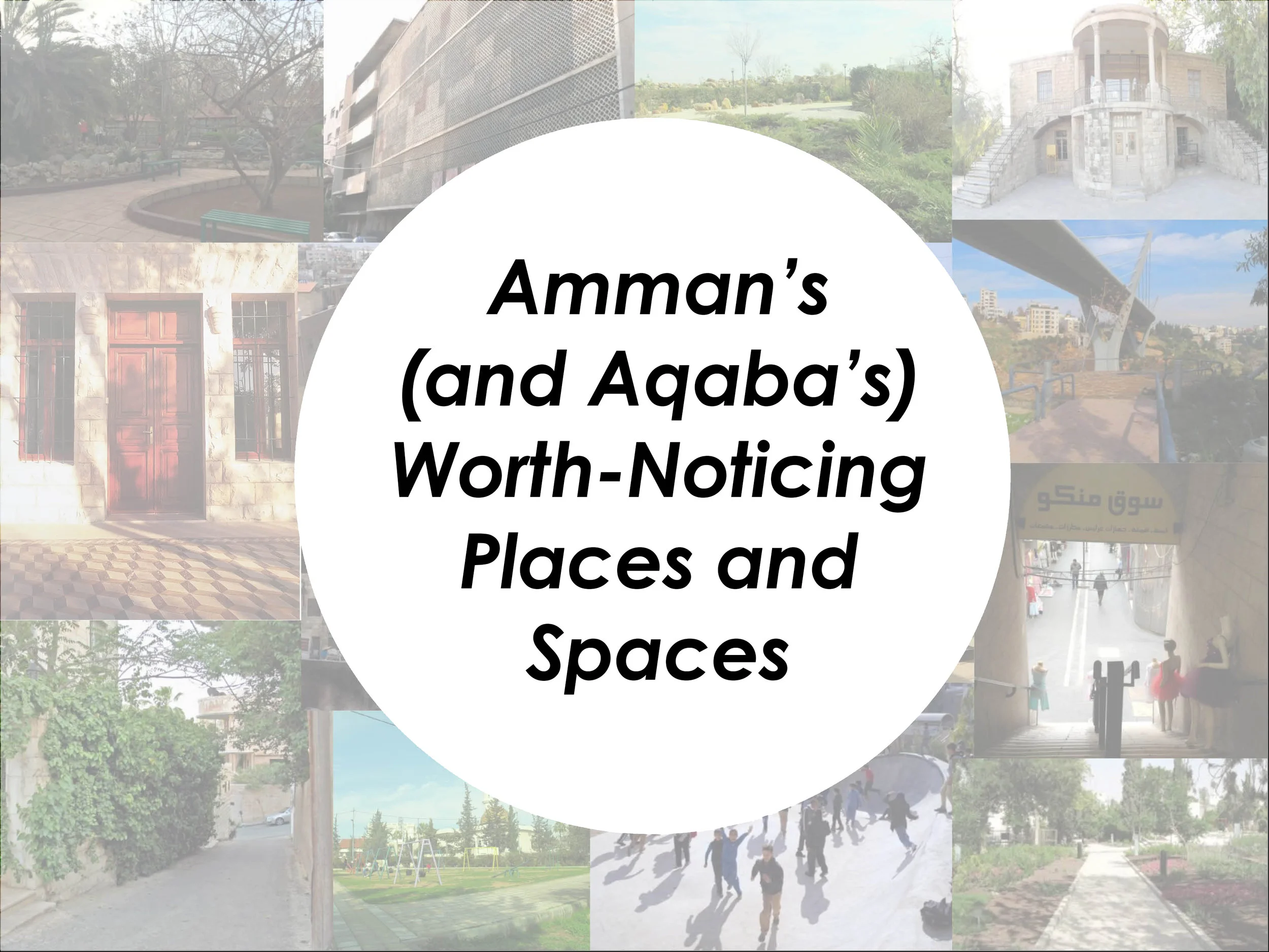 Amman’s (and Aqaba's) Worth-Noticing Places and Spaces