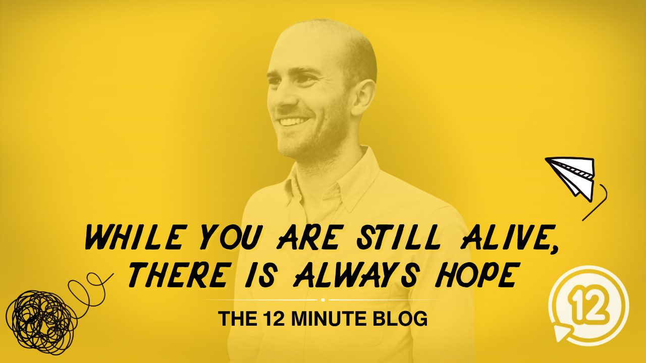 While You Are Still Alive, There Is Always Hope