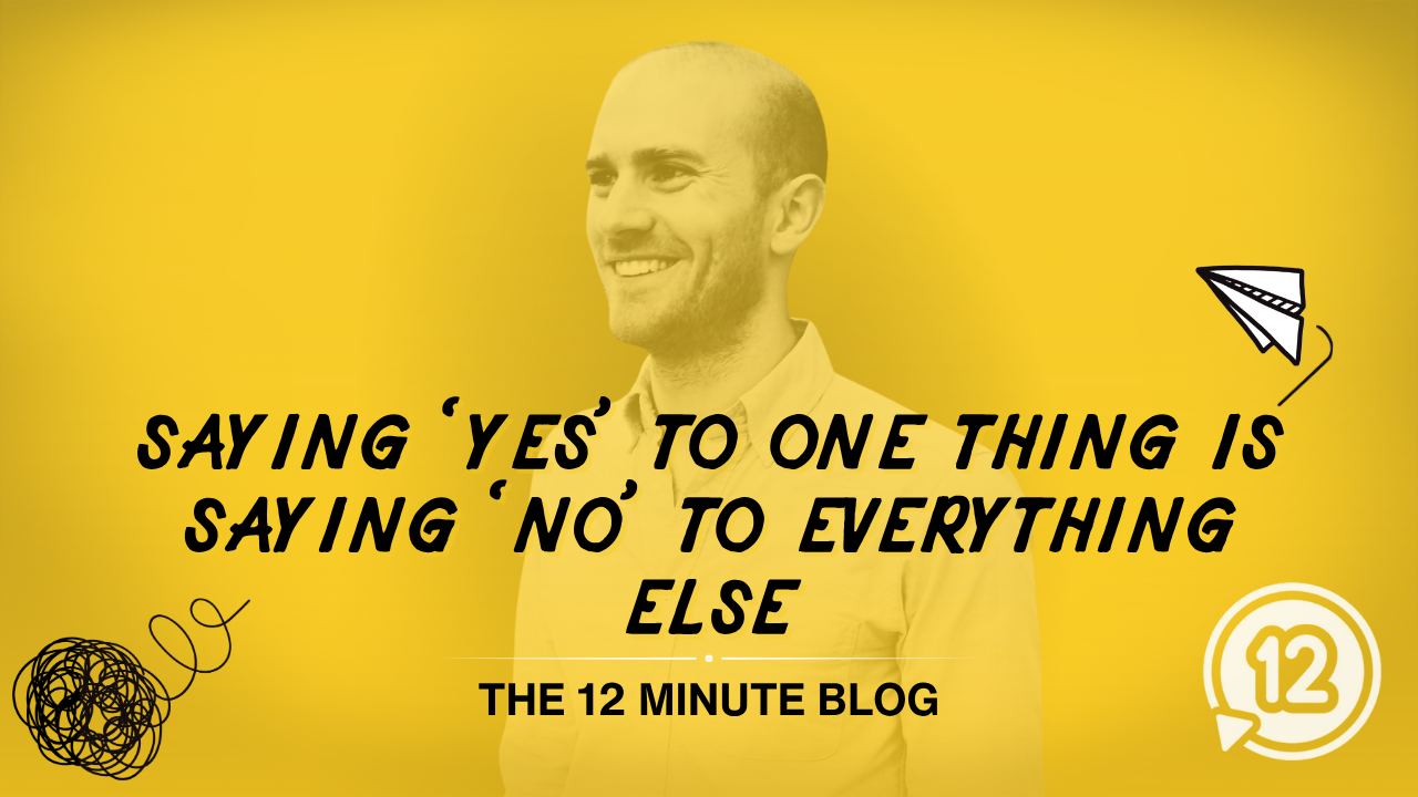 Saying 'Yes' to One Thing is Saying 'No' to Everything Else