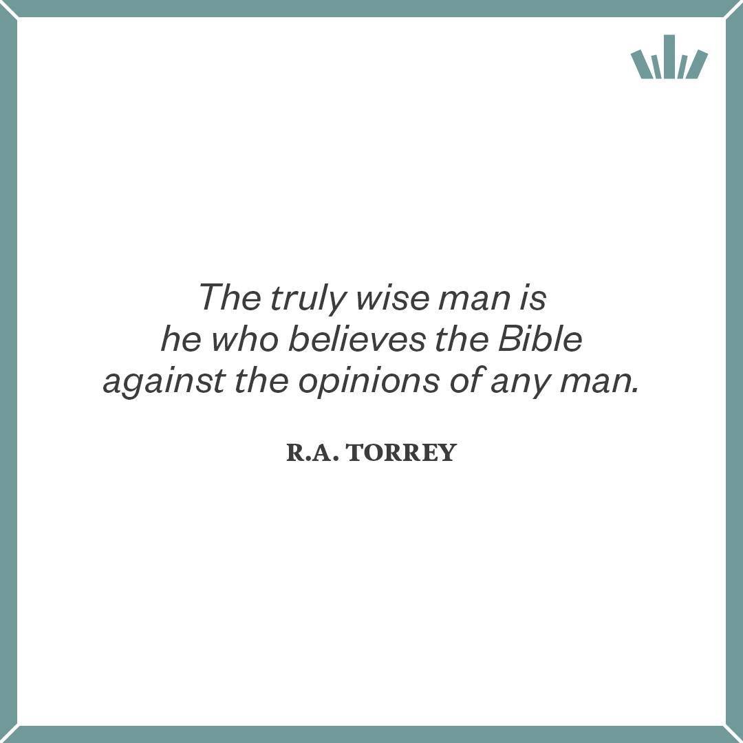 &quot;The truly wise man is he who always believes the Bible against the opinions of any man.&quot; - R.A. Torrey
#MondayMotivation #Christianity #Bible #BibleStudy #InductiveBibleStudy #quote #quotable #quoteoftheday #PreceptIreland #Ireland #Northe