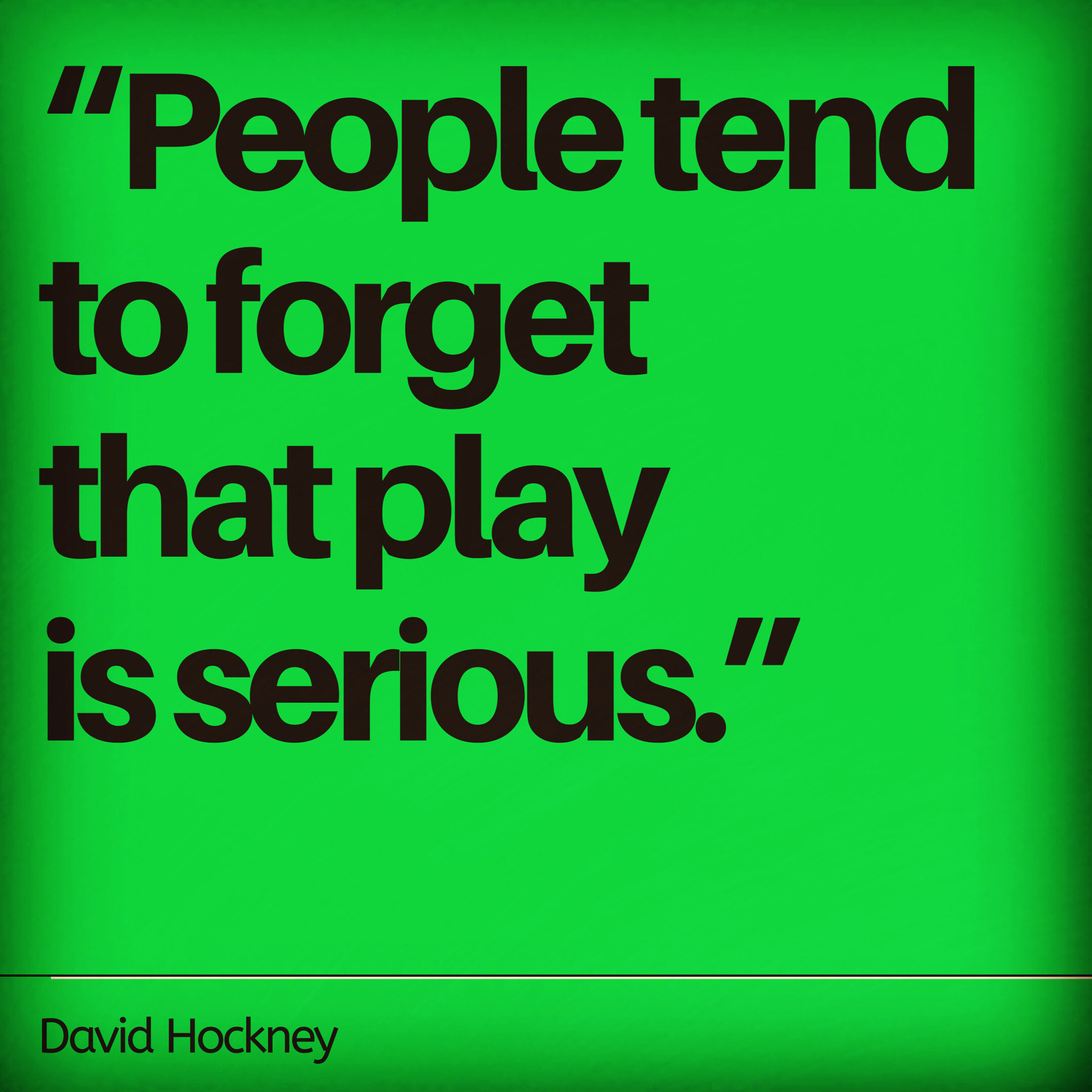 Play Quote: People Tend To Forget That Play Is Serious