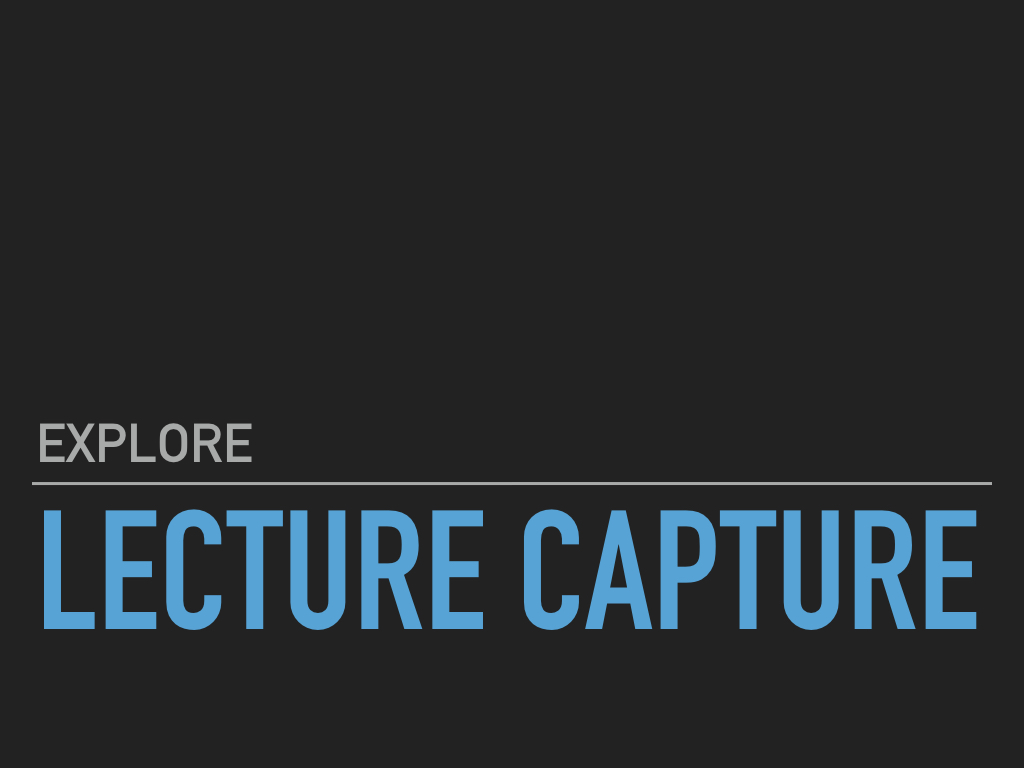 Explore Lecture Capture