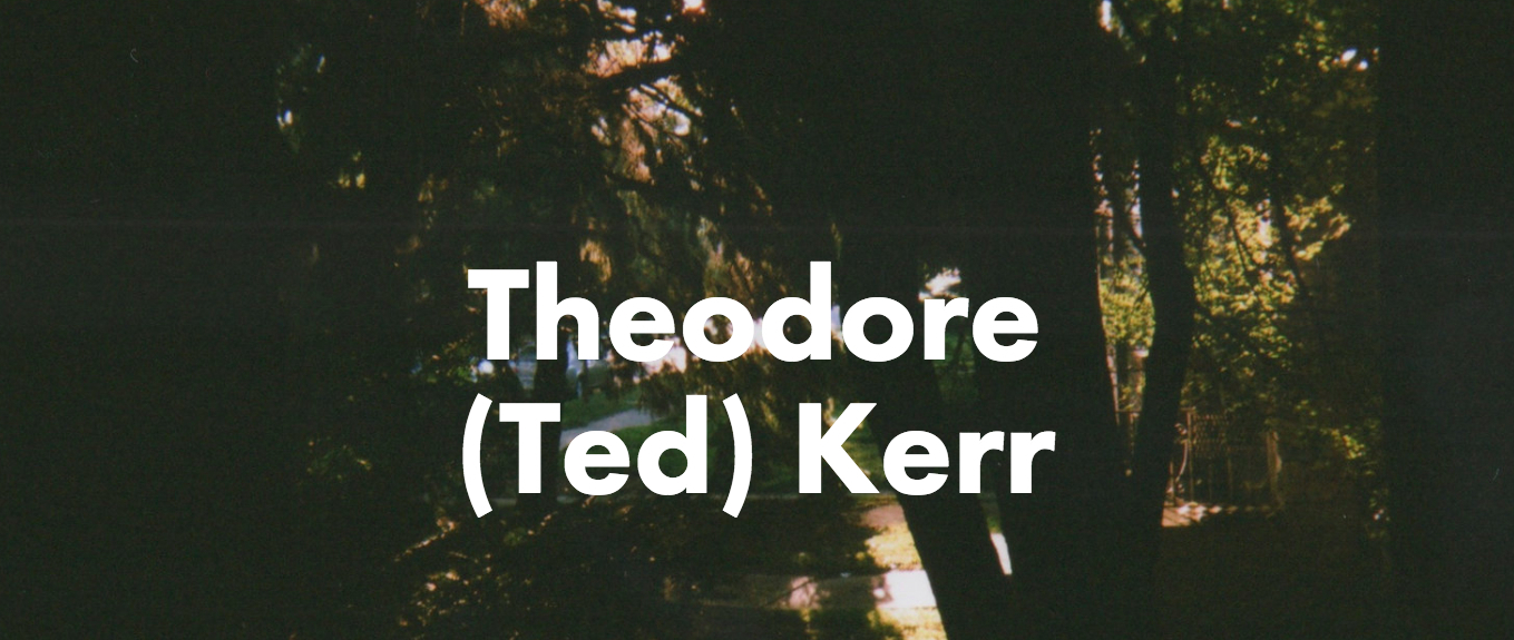 Theodore (ted) Kerr