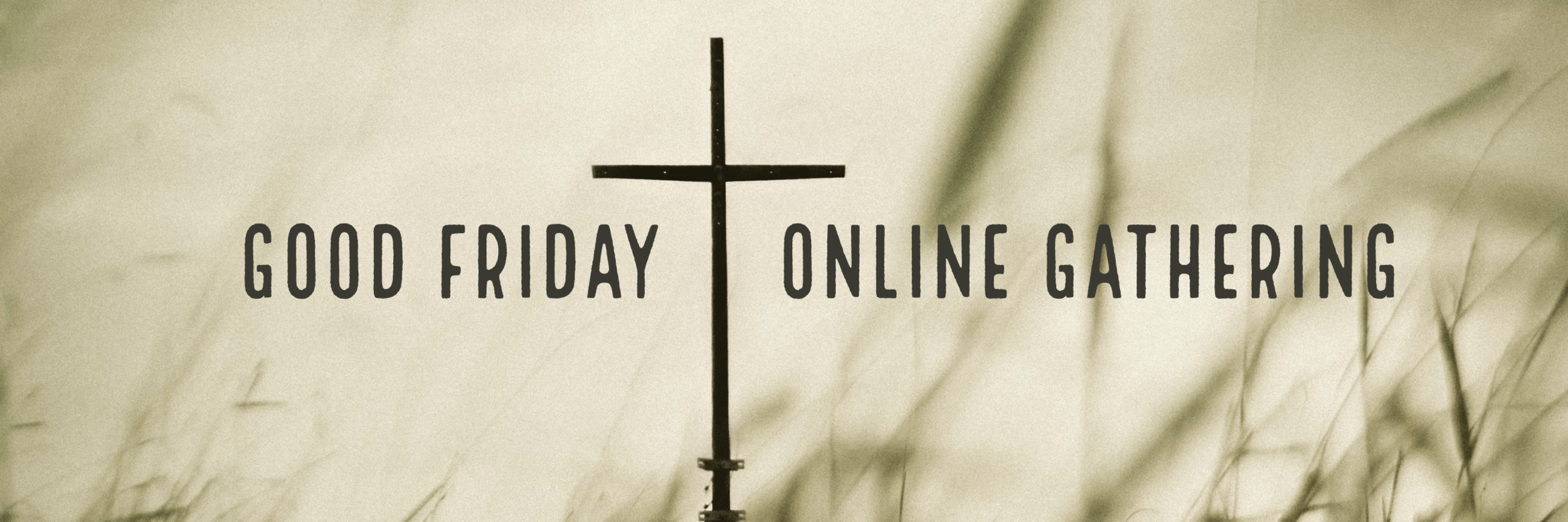 Good Friday Online Gathering