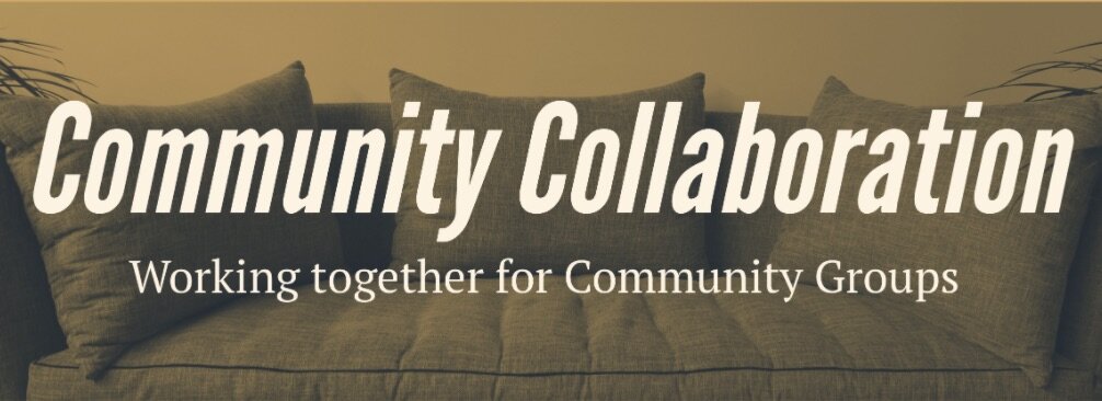 COMMUNITY COLLABORATION: Working Together for Community Groups