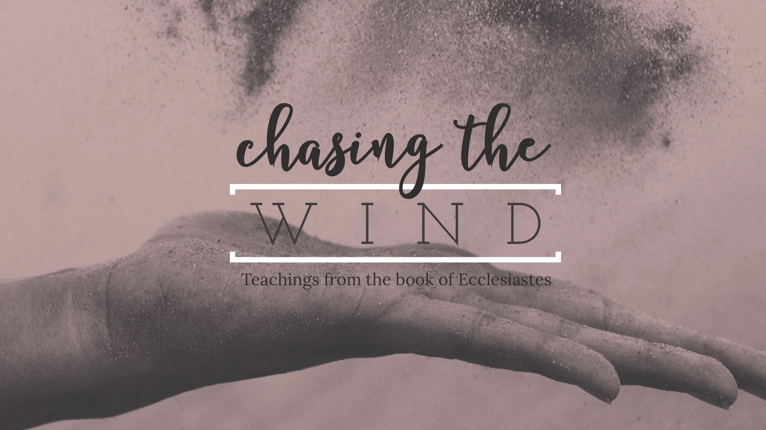 New Teaching Series: Chasing the Wind