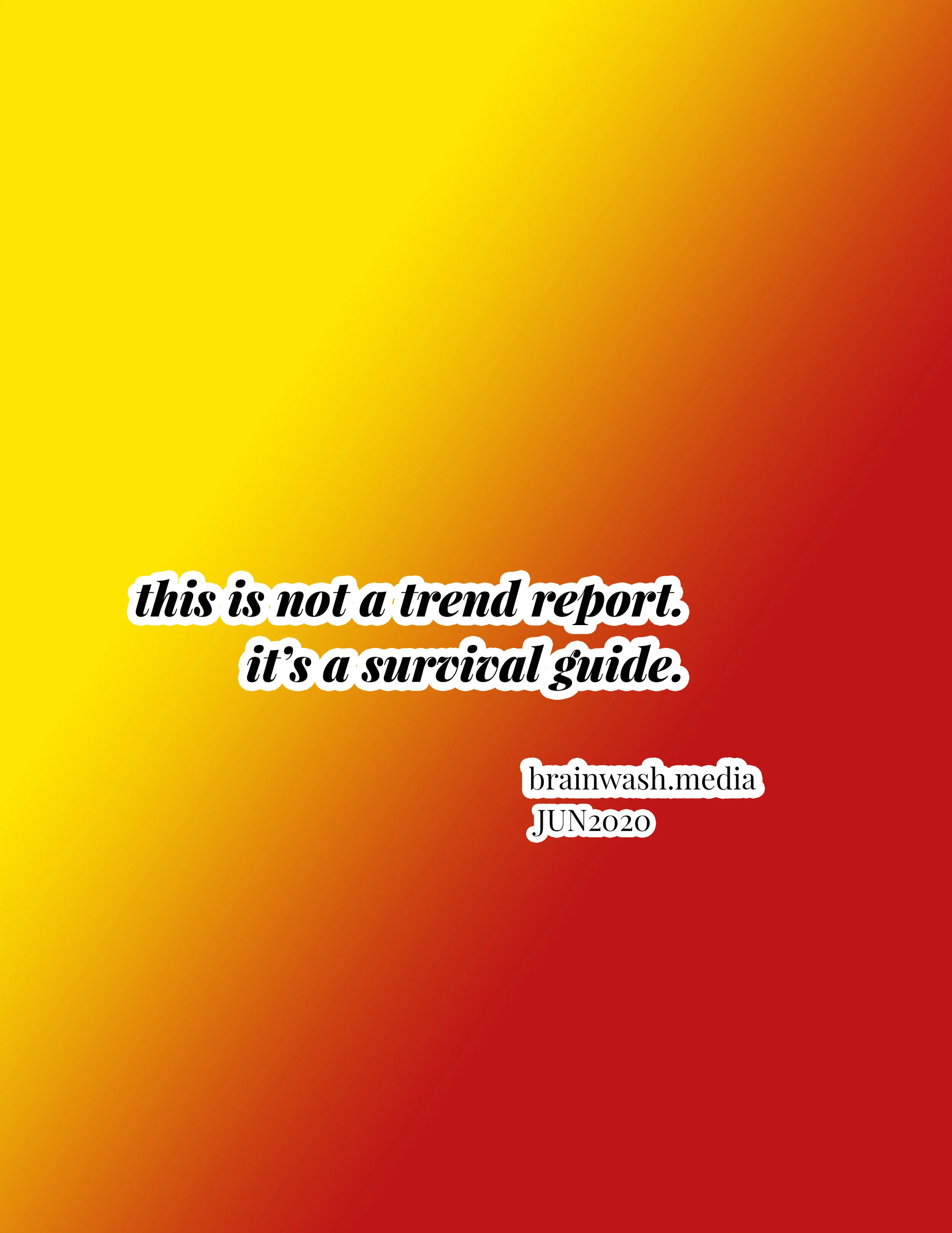 this isn't a trend report, this is a survival guide. 