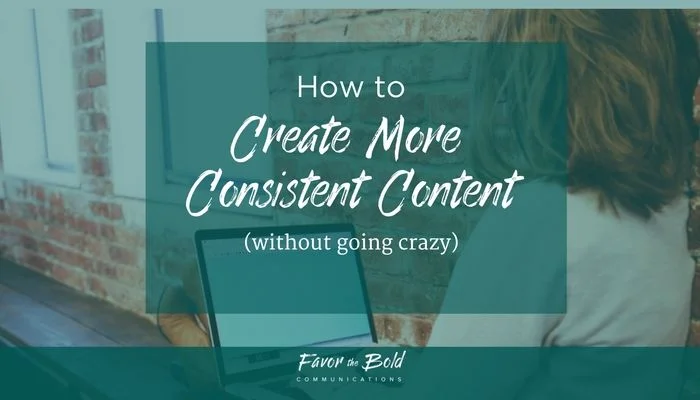 How to create more consistent content (without going crazy)