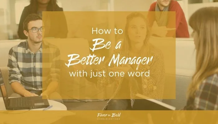 How to be a better manager with just one word