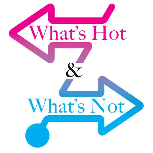 What’s Hot and What’s Not: April 2016
