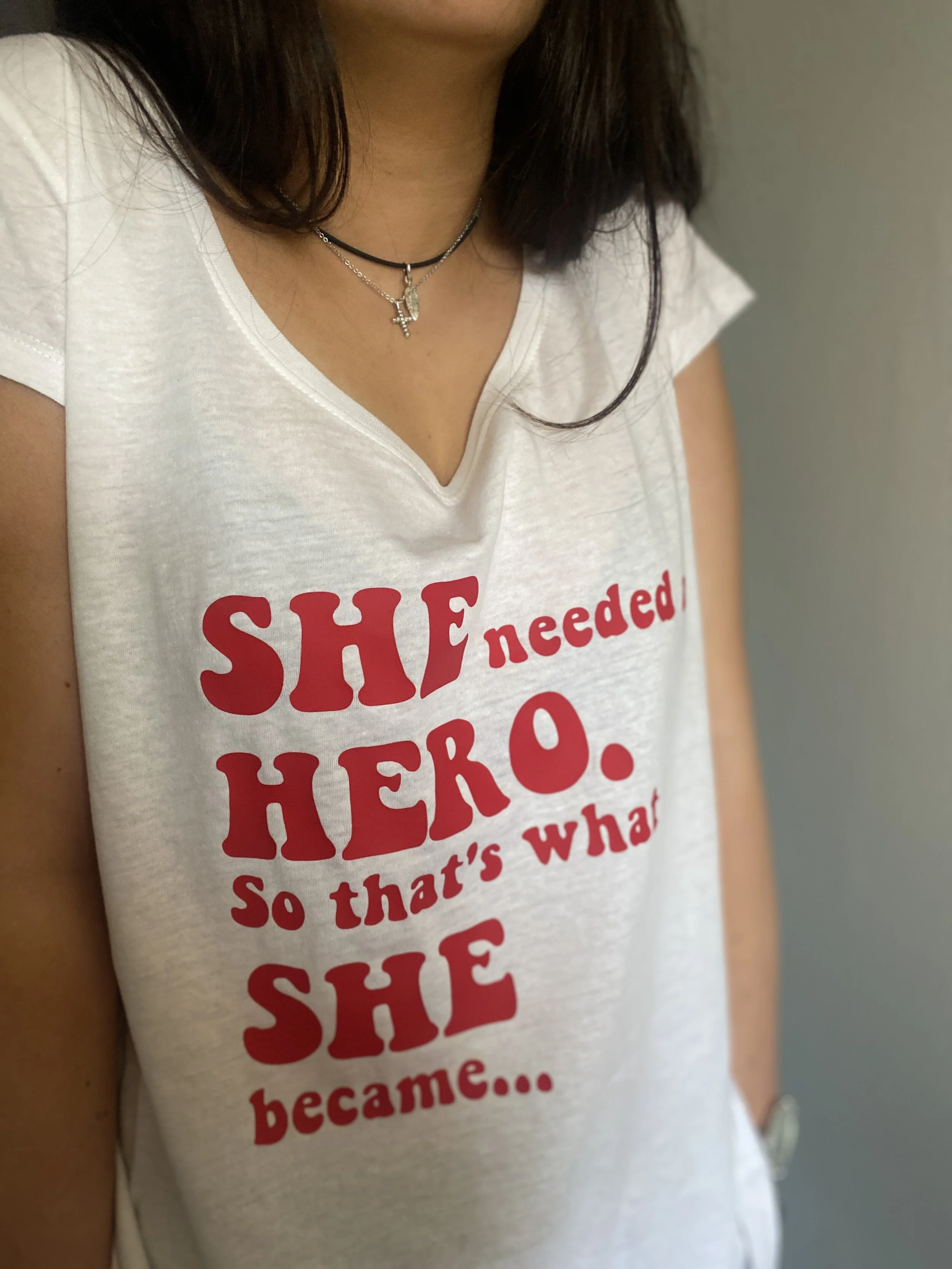 SHE NEEDED A HERO - T-shirt